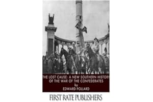 The Lost Cause: A New Southern History of the War of the Confederates
