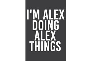 I M Alex Doing Alex Things Funny Christmas Gift Idea: Lined Notebook: 6" x 9", 100 Pages, Planner, Diary, Lined College Ruled