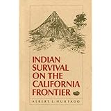 Indian Survival on the California Frontier (The Lamar Series in Western History)