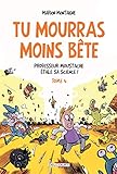 Tu mourras moins bête T4 - Professeur Moustache étale sa science ! (Humour de rire) (French Edition) by