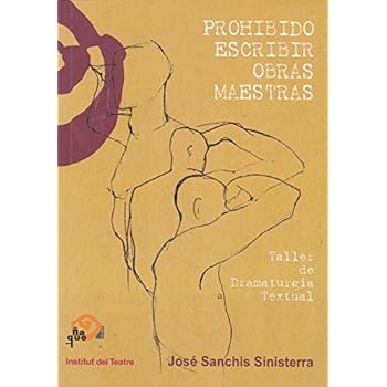 Prohibido escribir obras maestras. (Técnica Teatral)