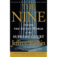 The Nine: Inside the Secret World of the Supreme Court book cover The Nine: Inside the Secret World of the Supreme Court book cover