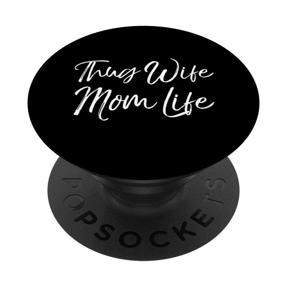 Best Mom Quote Phone Case Gift for Mother Thug Wife Mom Life PopSockets PopGrip: Swappable Grip for Phones & Tablets