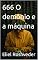 Livro 666 O demônio e a máquina (INSTRUÇÃO PARA O APOCALIPSE QUE SE APROXIMA Livro 38)