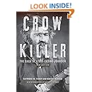 Crow Killer, New Edition: The Saga of Liver-Eating Johnson: Raymond W