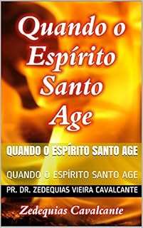 Livro QUANDO O ESPÍRITO SANTO AGE: QUANDO O ESPÍRITO SANTO AGE (1)