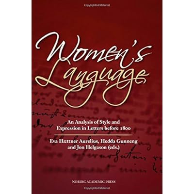 Women's Language: An Analysis of Style & Expression in Letters Before 1800 Women's Language: An Analysis of Style & Expression in Letters Before 1800