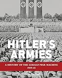 Hitler’s Armies: A history of the German War Machine 1939–45 (General Military)