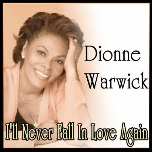 I'll Never Fall In Love Again by Dionne Warwick on Amazon I'll Never Fall In Love Again by Dionne Warwick on Amazon