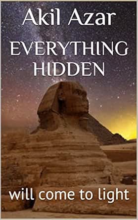 Everything Hidden Will Come To Light Kindle Edition By Azar Akil Health Fitness Dieting Kindle Ebooks Amazon Com