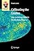 Calibrating the Cosmos: How Cosmology Explains Our Big Bang Universe (Astronomers' Universe) by 