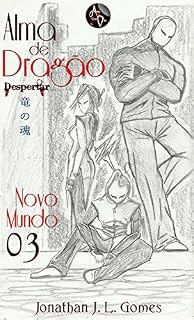 Livro Alma de Dragão: Capítulo 03 - Novo Mundo (Despertar Livro 1)