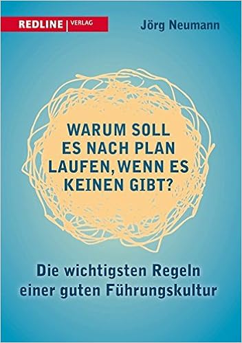Cover des Buchs: Warum soll es nach Plan laufen, wenn es keinen gibt?: Die wichtigsten Regeln einer guten Führungskultur