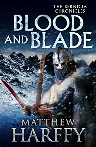 Blood and Blade (The Bernicia Chronicles Book 3) Blood and Blade (The Bernicia Chronicles Book 3)