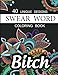 Swear Word Coloring Book. 40 Unique  Designs: Swear and Relax Coloring Book.Release Your Anxiety and Stress( Sweary Beautiful  Designs : Flowers,Mandalas,Patterns)