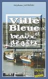 Ville bleue et beaux-dégâts: Les enquêtes de Maxime Moreau - Tome 2 (French Edition) by Stéphane Jaffrézic