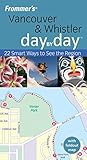 Vancouver & Whistler: Day by Day (Frommer's)