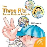 The Three R's: Reuse, Reduce, Recycle: A First Guide to Recycling and Earth-Friendly Habits (What Do You Know About? Books)