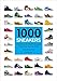 1000 Sneakers: A Guide to the World's Greatest Kicks, from Sport to Street