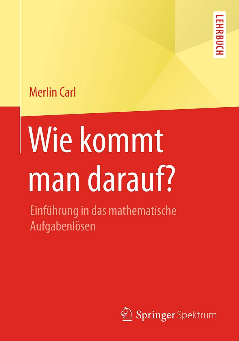 Wie Kommt Man Darauf Einfuhrung In Das Mathematische Aufgabenlosen Amazon De Carl Merlin Bucher