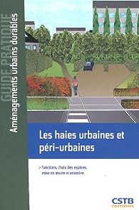 Book's Cover ofLes haies urbaines et péri-urbaines : Fonctions choix des espèces mise en oeuvre et entretien