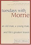 Tuesdays with Morrie: An Old Man, a Young Man, and Life's Greatest Lesson