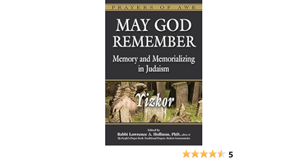 May God Remember Memory And Memorializing In Judaism Yizkor Prayers Of Awe Kindle Edition By Hoffman Phd Rabbi Lawrence A Bitton Yoram Boeckler Annette M Brettler Marc Zvi Englander Lawrence A Feinstein