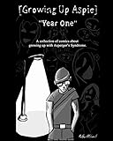 Growing Up Aspie: Year One: A collection of comics about growing up with Aspergers Syndrome. by 