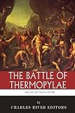 The Greatest Battles in History: The Battle of Thermopylae by 