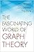 The Fascinating World of Graph Theory
