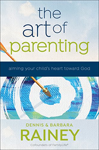 The Art of Parenting: Aiming Your Child's Heart toward God (Best Supplements For Your Heart)