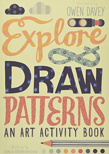 EXPLORE & DRAW PATTERNS AN ART ACTIVITY BOOK /ANGLAIS