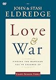 Love and War: Finding the Marriage You've Dreamed Of