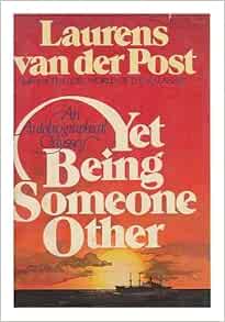 Yet being someone other: Van der Post, Laurens: 9780688018436: Amazon