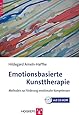 Emotionsbasierte Kunsttherapie: Methoden zur Förderung emotionaler ...