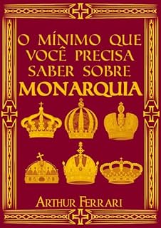 Livro O Mínimo que você precisa saber sobre Monarquia