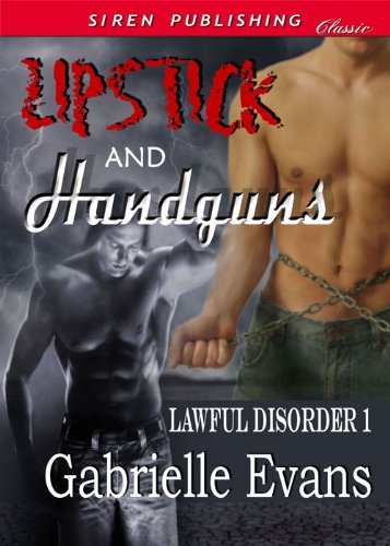 Lipstick and Handguns [Lawful Disorder 1] (Siren Publishing Classic ManLove)