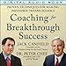 Coaching for Breakthrough Success: Proven Techniques for Making the Impossible Dreams Possible