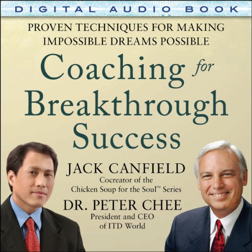 Coaching for Breakthrough Success: Proven Techniques for Making the Impossible Dreams Possible