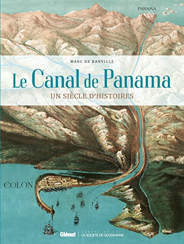 Le canal de Panama : Un siècle d'histoires by Marc de Banville