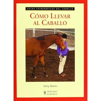 Cómo llevar al caballo (Guías fotográficas del caballo)