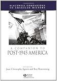 A Companion to Post-1945 America (Blackwell Companions to American History), Jean-Christophe Agnew, Roy Rosenzweig, 0631223258
