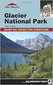 Top Trails Glacier National Park Must Do Hikes For