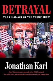 Betrayal: The Final Act of the Trump Show