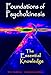 Foundations of Psychokinesis, The Essential Knowledge