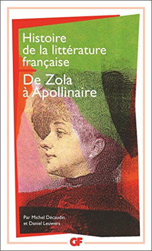 Histoire de la littérature française de Zola à Apollinaire, 1869-1920 by Decaudin, Leuwers
