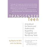 The Transgender Teen: A Handbook for Parents and Professionals Supporting Transgender and Non-Binary Teens