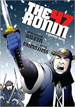 The 47 Ronin: A Graphic Novel, by Sean Michael Wilson