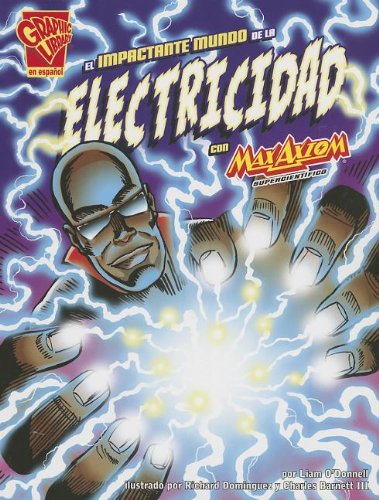 El impactante mundo de la electricidad con Max Axiom, supercientÃ­fico (Ciencia grÃ¡fica) (Spanish Edition)