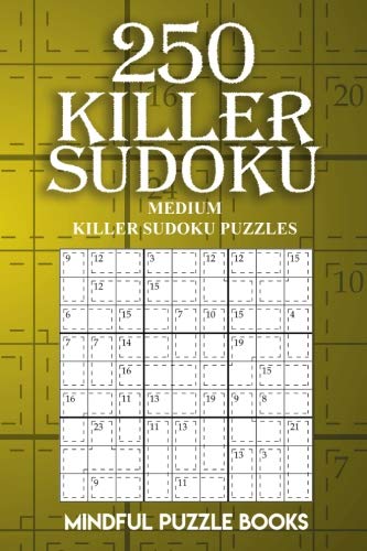 250 Killer Sudoku: Medium Killer Sudoku Puzzles (Sudoku Killer) (Volume 3) by Mindful Puzzle Books